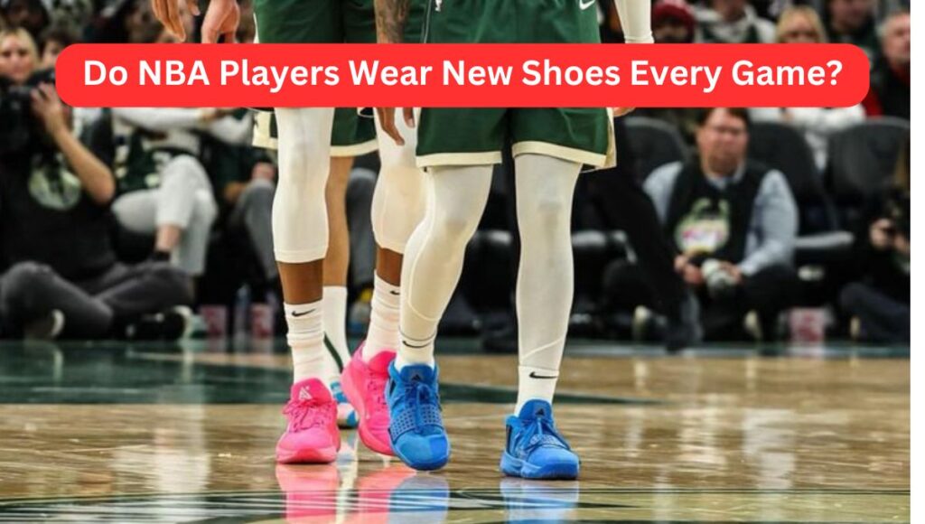 Do NBA Players Wear New Shoes Every Game