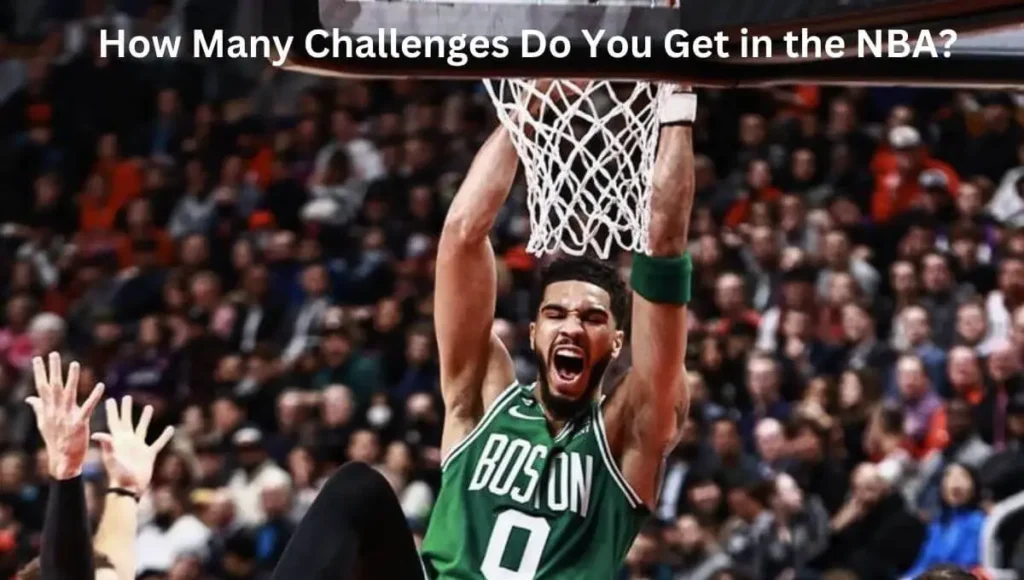 How Many Challenges Do You Get in the NBA